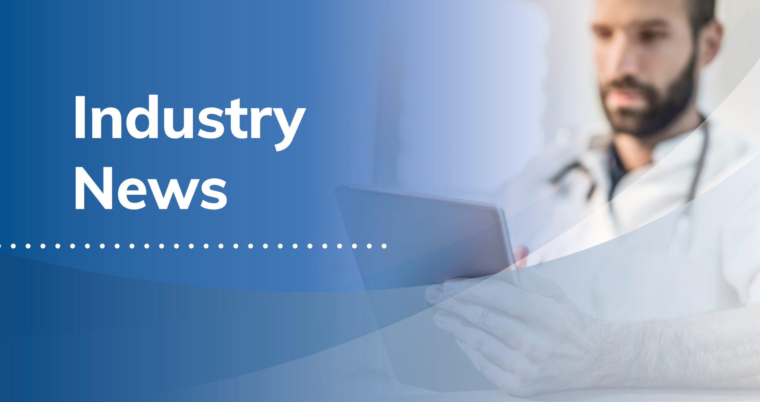 A person in a white coat holding a tablet, with the words Industry News in bold white text on a blue gradient background.