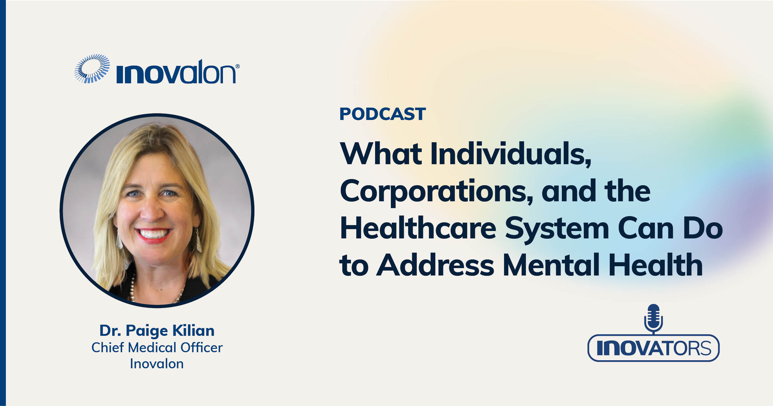 Podcast cover featuring Dr. Paige Kilian of Inovalon, spotlighting her photo and text: What Individuals, Corporations, and the Healthcare System Can Do to Address Mental Health Across the Patient Journey. Inovalon and INOVATORS logos are also included.